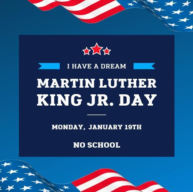 1/19 - Martin Luther King, Jr Day - No School
