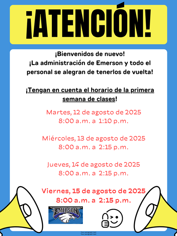Welcome Back.  Important Notice! See "First Week of School Schedule". ¡Bienvenidos de nuevo! ¡Aviso importante! Consulten el "Horario de la primera semana de clases".
