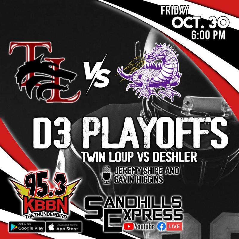 D3 Playoffs Twin Loup vs Deshler WATCH: YouTube.com/SandhillsExpress or Facebook.com/SandhillsExpress LISTEN: 95.3 FM, KBBN.com, free KBBN app