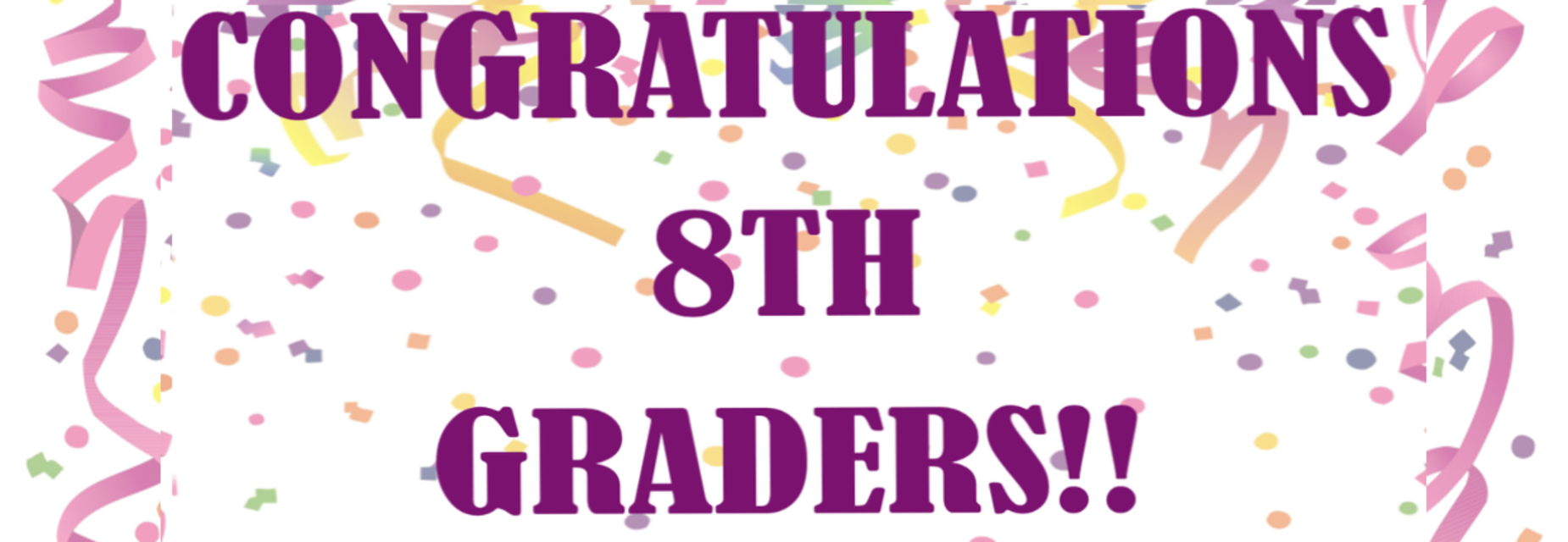 Congratulations 8th Graders!