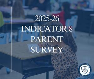 Indicator 8 Parent Survey