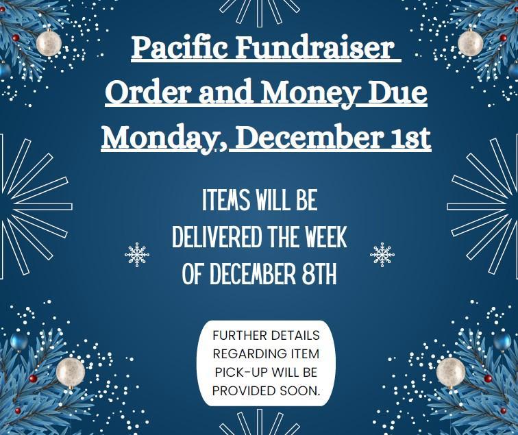 Pacific Fundraiser Order and Money Due Monday, December 1st