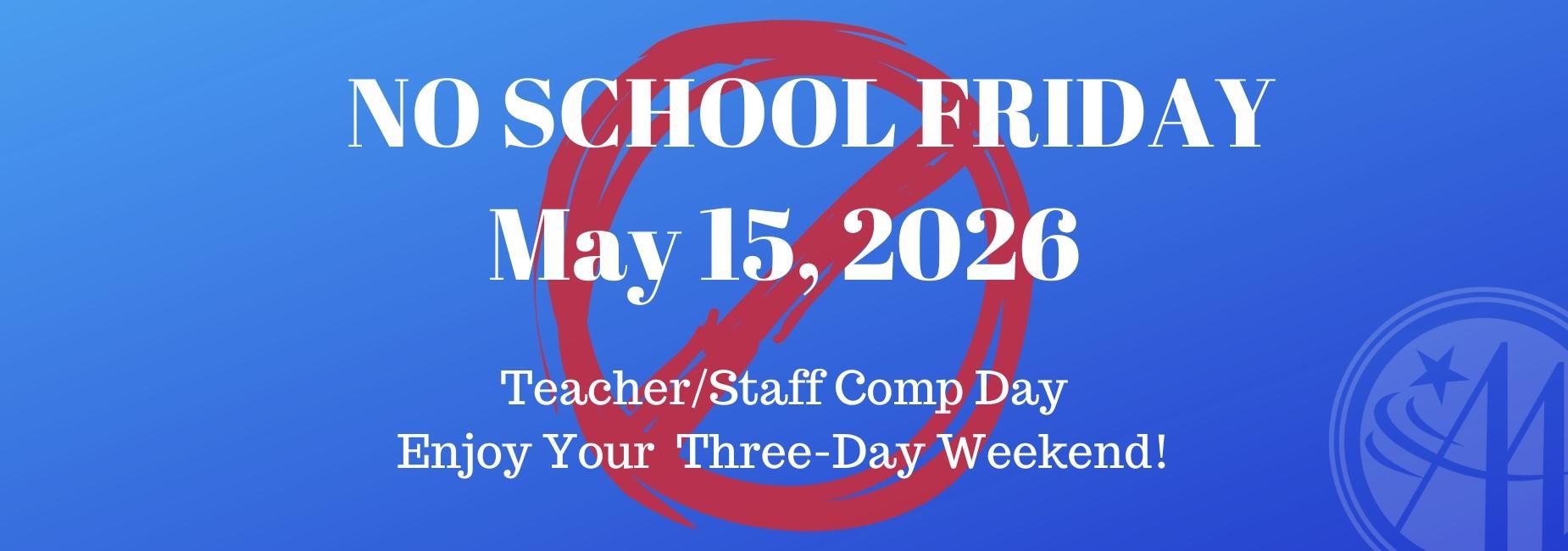 Announcement about a no school day on May 15, 2026, with celebratory graphics.