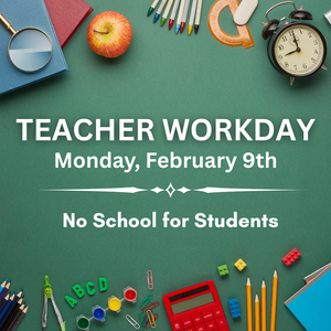 Teacher Workday: Monday, February 9th.