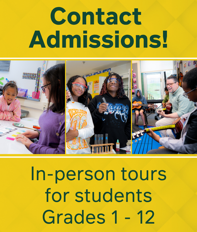 Contact Admissions for an In-Person Tour for students Grades 1-12