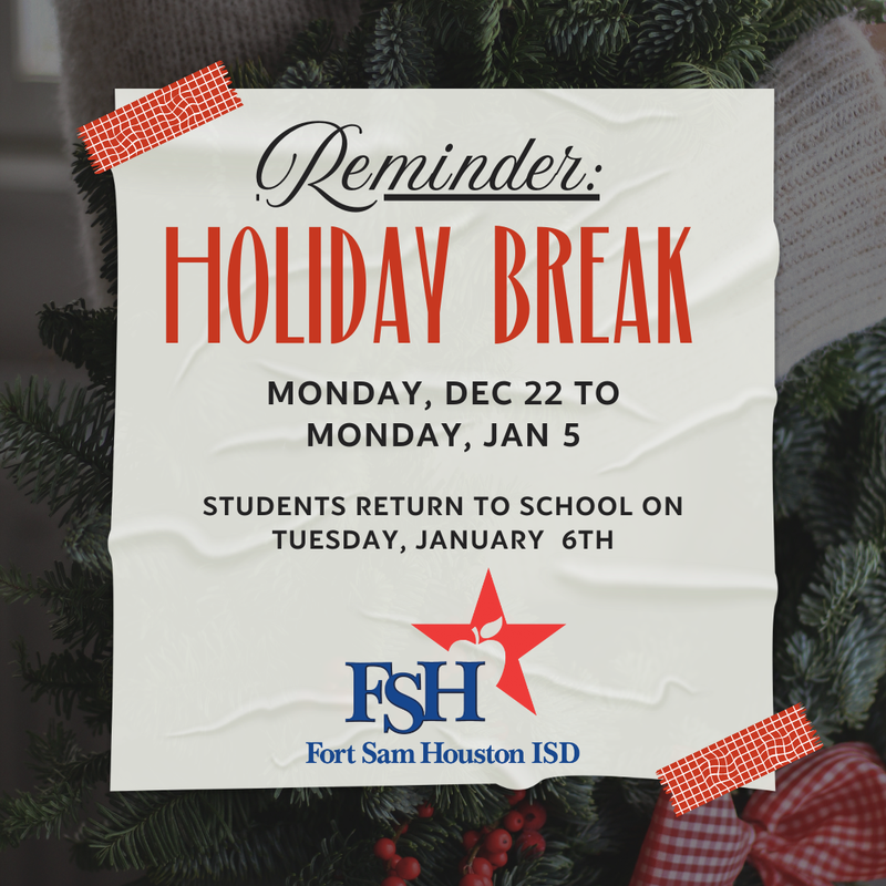 Campuses and district offices will closed on Monday, December 22nd. Staff members will return on Monday, January 5th for a staff work day, while students will return to school on Tuesday, January 6th.