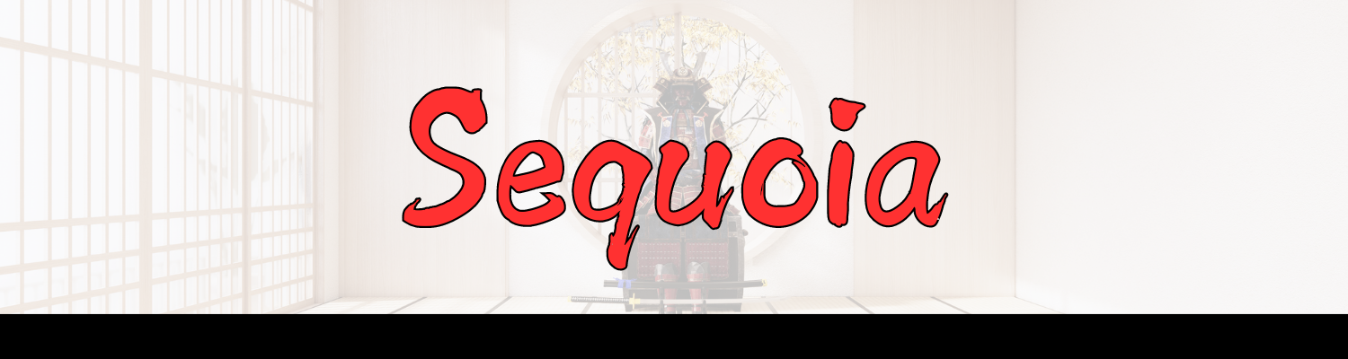 Banner that reads Sequoia in red script text with a black outline over a faded image of samurai armor in a white room
