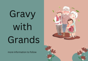 Gravy with Grands... more information to follow