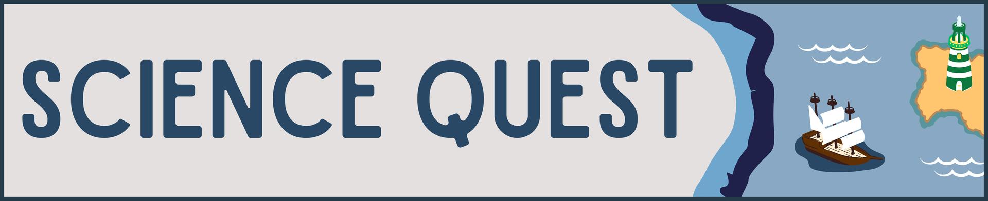 Science Quest banner with map featuring ocean, ship, and lighthouse imagery.