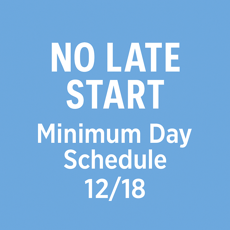 THURSDAY 12/18 IS A NO LATE START, MINIMUM DAY SCHEDULE! Featured Photo