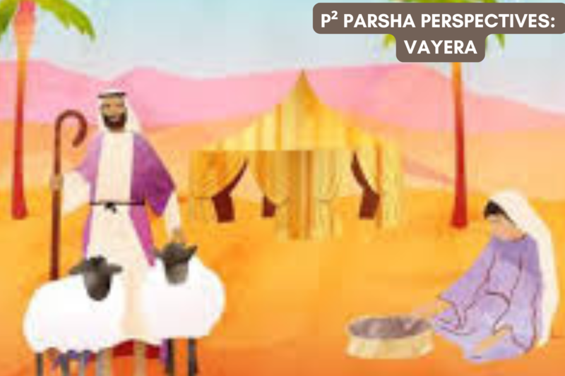 P² Parsha Perspectives: Parshat Vayera