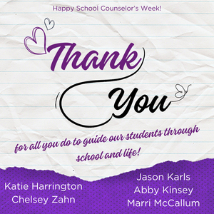 Thank You for all you do to guide our students through school and life! Katie Harrington Chelsey Zahn Happy School Counselor’s Week! Jason Karls Abby Kinsey Marri McCallum