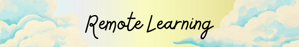 Graphic of clouds on a pastel background. Black cursive text reads "Remote Learning".