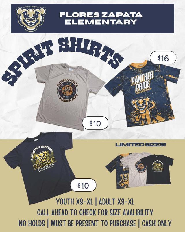 FLORES ZAPATA ELEMENTARY SPIRIT SHIRTS SEX T TGU APATA ELEMENTARY PANTHER PRIDE FLORES/ZAPATA ELEMENTARY $16 FLORES ZAPAT ELEMENTARY PANTHER NATION $10 LIMITED SIZES! Foll FLORES ZAPA FLORESIZ ELEMENTA FLORES ZAPATO ELEMENTARY PANTHER NATION $10 YOUTH XS-XL | ADULT XS-XL CALL AHEAD TO CHECK FOR SIZE AVALIBILITY NO HOLDS | MUST BE PRESENT TO PURCHASE | CASH ONLY