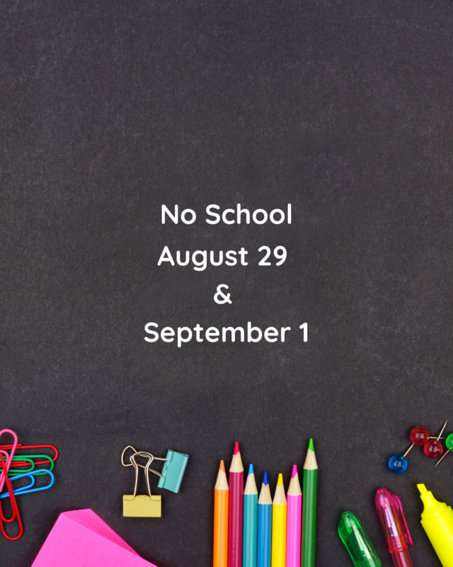 No School 8/29 & 9/1