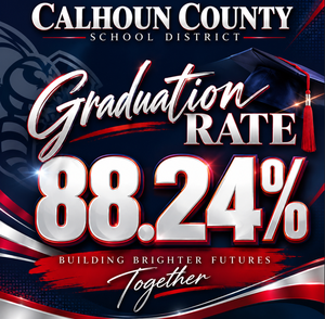 This is a flyer that states that calhoun county high school's graduation rate is 88.24%.