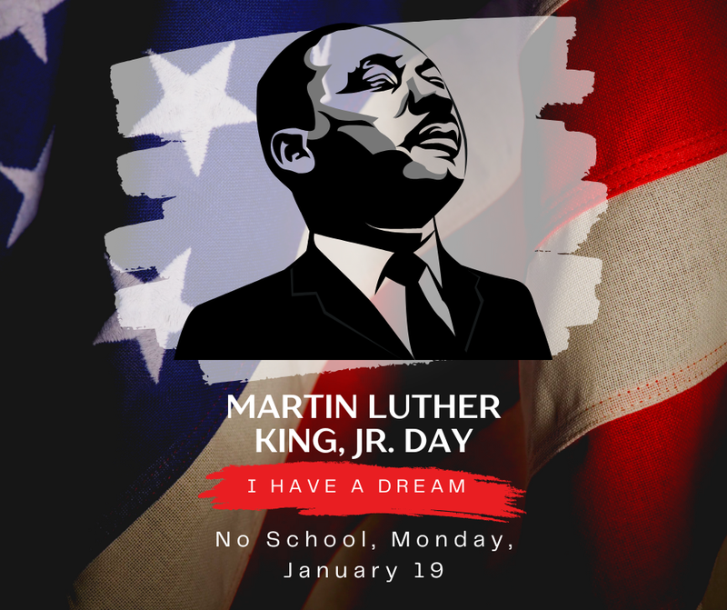 No School, Monday, February 16, MLK JR Day!