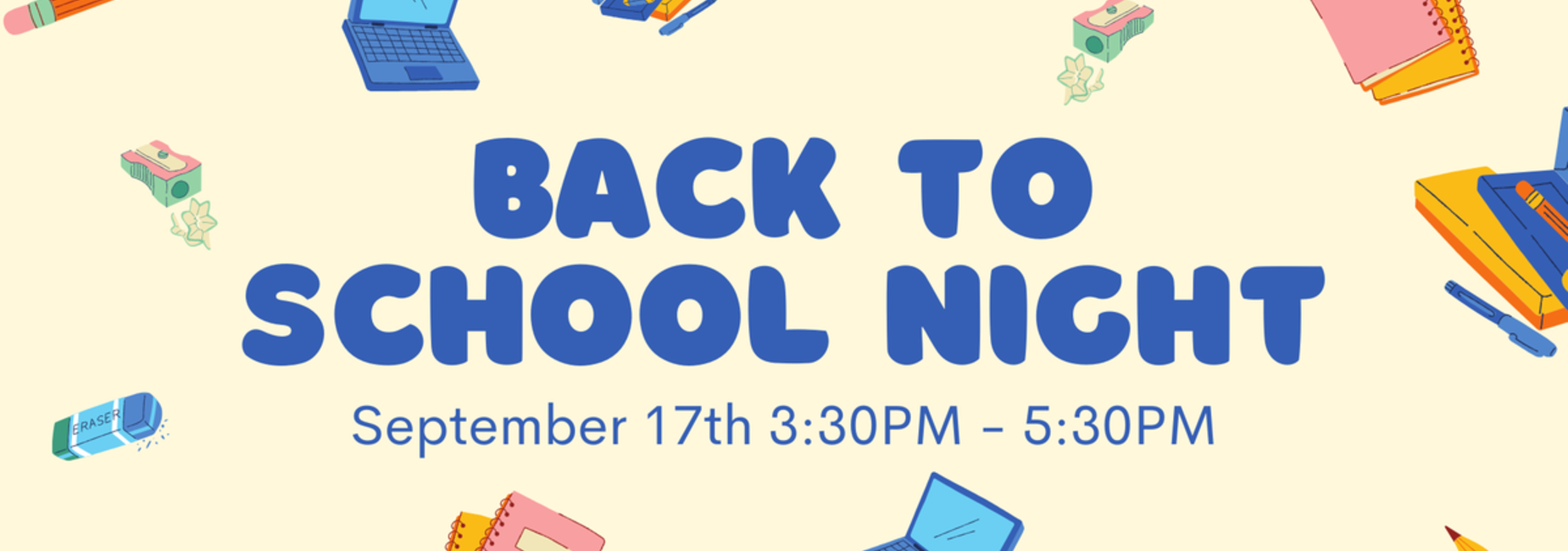 Back To School Night September 17th 3:30PM - 5:30PM