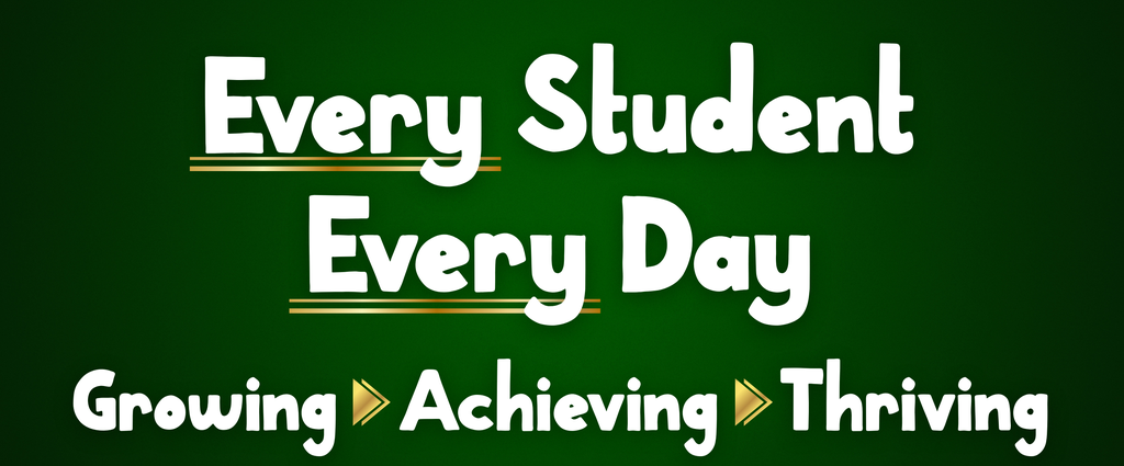Every Student. Every Day. Growing. Achieving. Thriving.