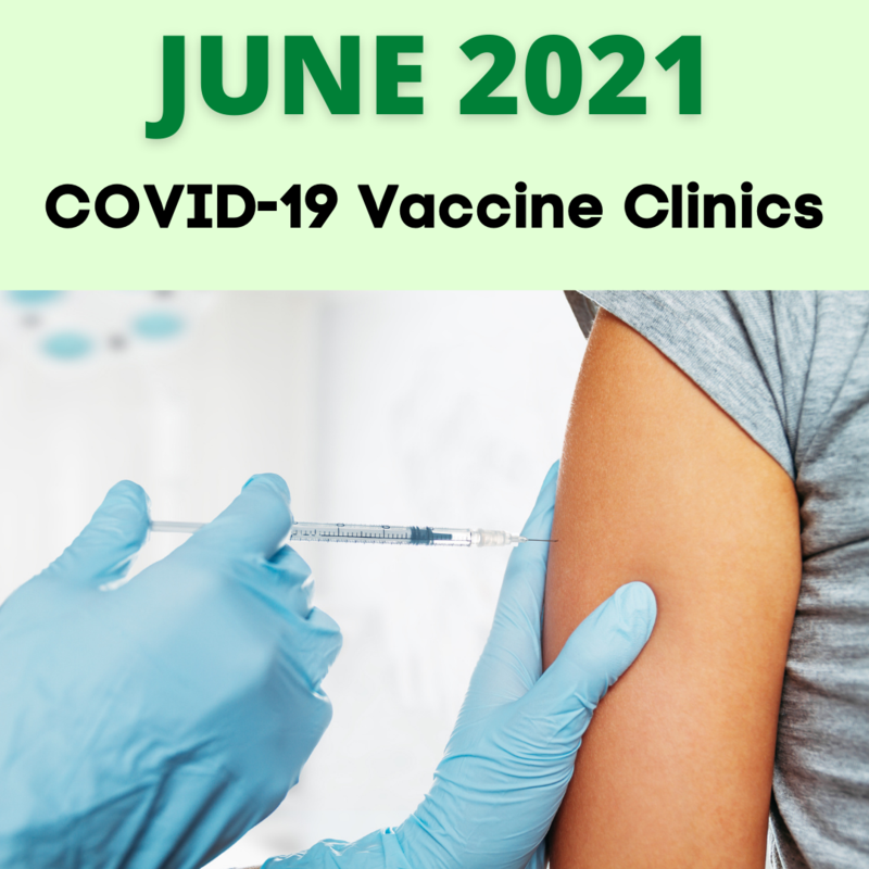 Graphic that reads: June 2021, Covid-19 Vaccine Clinics