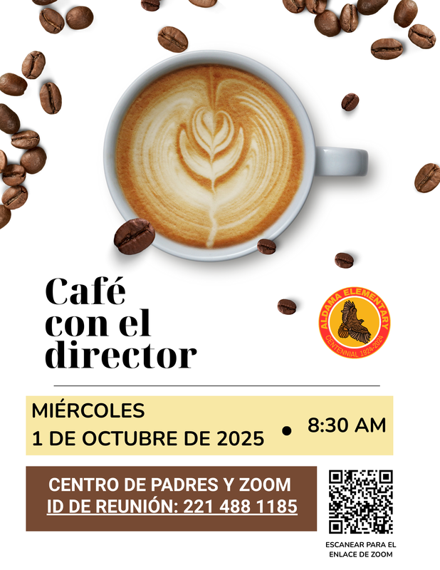 Café con el Director 1 de Octubre a 8:30am   Centro de Padres y Zoom   ID del reunión: 221 488 1185