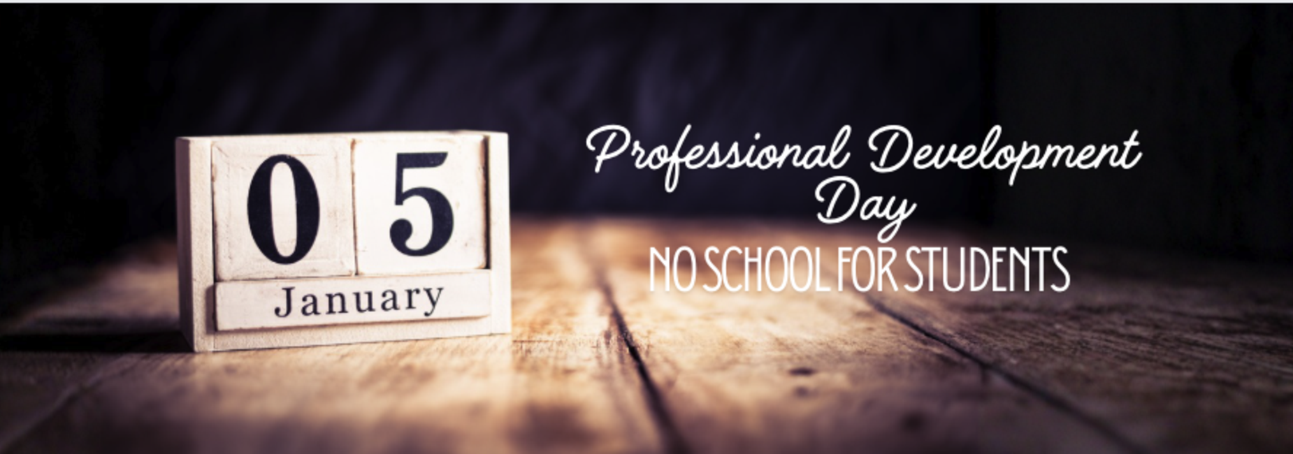 Professional Development Day is Jan 5 and there is no school for students.