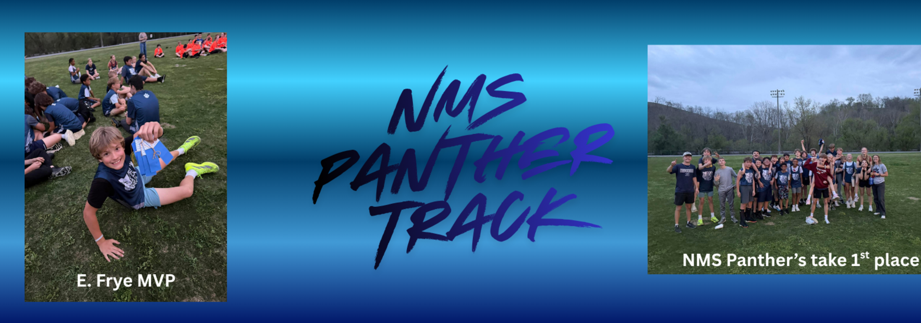 NMS Panther Track 2025. The boys team took 1st place at the County Track Meet while E. Frye was named MVP