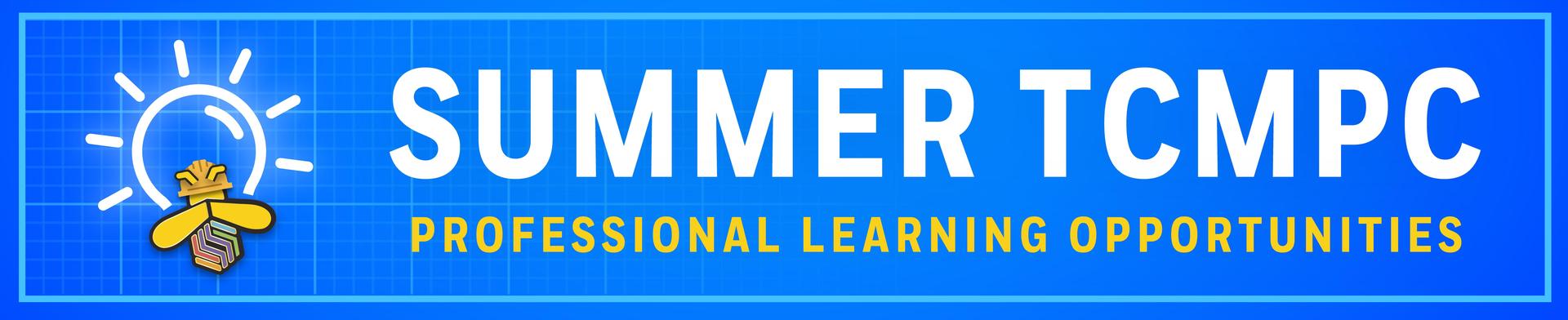 Summer TCMPC Professional Learning Opportunities banner with lightbulb icon on blue grid background and white/yellow text.