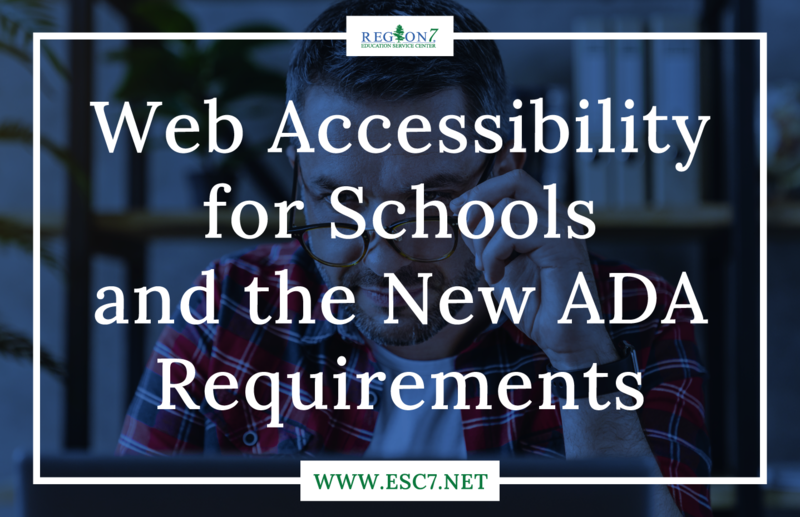 Text reads “Web Accessibility for Schools and the New ADA Requirements” with the Region 7 ESC logo and www.esc7.net  at the bottom.