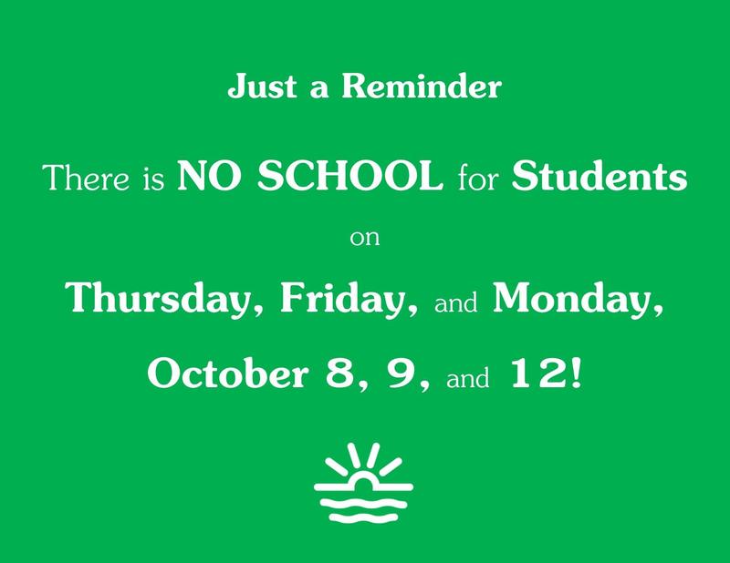 No School for Students - Thursday, Friday, and Monday, October 8, 9, and 12
