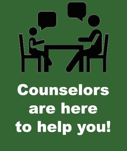Counselors are here to help you!
