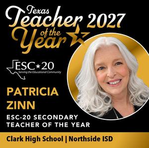Congratulations to our ESC-20 Secondary Teacher of the Year, Patricia Zinn of Clark High School in Northside ISD!