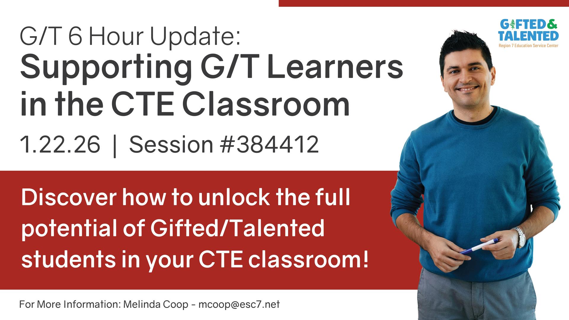 Man smiling beside text promoting “Supporting G/T Learners in the CTE Classroom,” a Region 7 Gifted & Talented workshop on January 22, 2026.