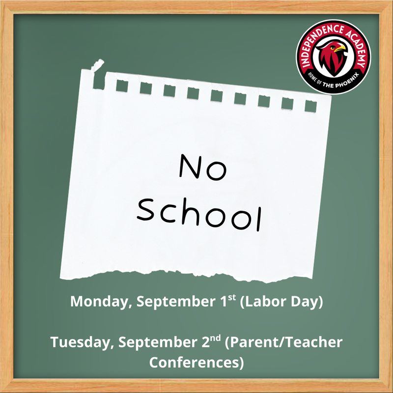 No school on Monday, September 1st in honor of Labor Day. No school on Tuesday, September 2nd for Parent/Teacher Conferences.