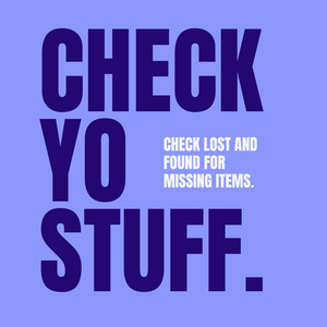 Check lost and found for missing or misplaced items.