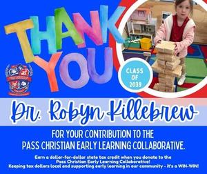 Help us thank Dr. Robyn Killebrew who chose to put her tax dollars to work right here at home by donating to the Pass Christian Early Learning Collaborative