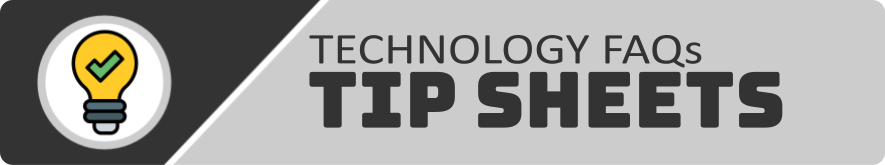 Technology TIP Sheets & FAQs