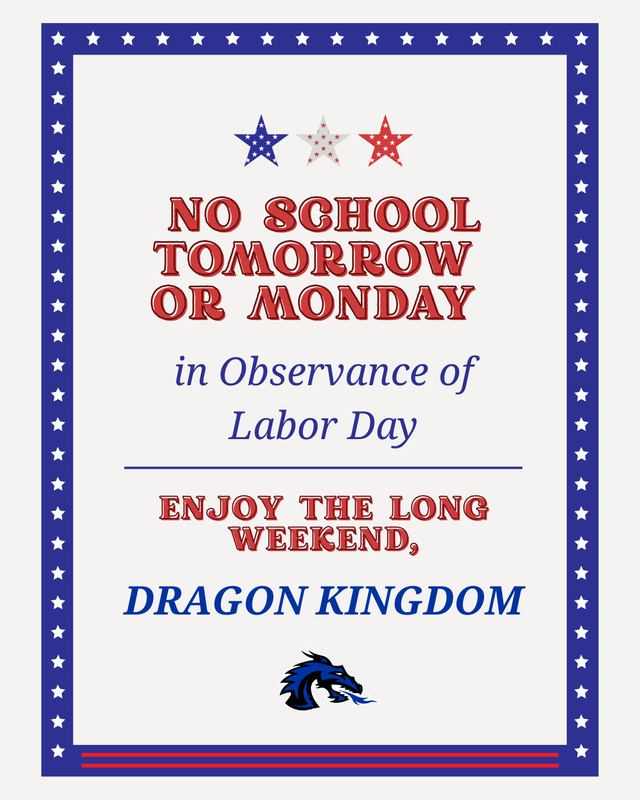 No school tomorrow or Monday in observance of Labor Day.