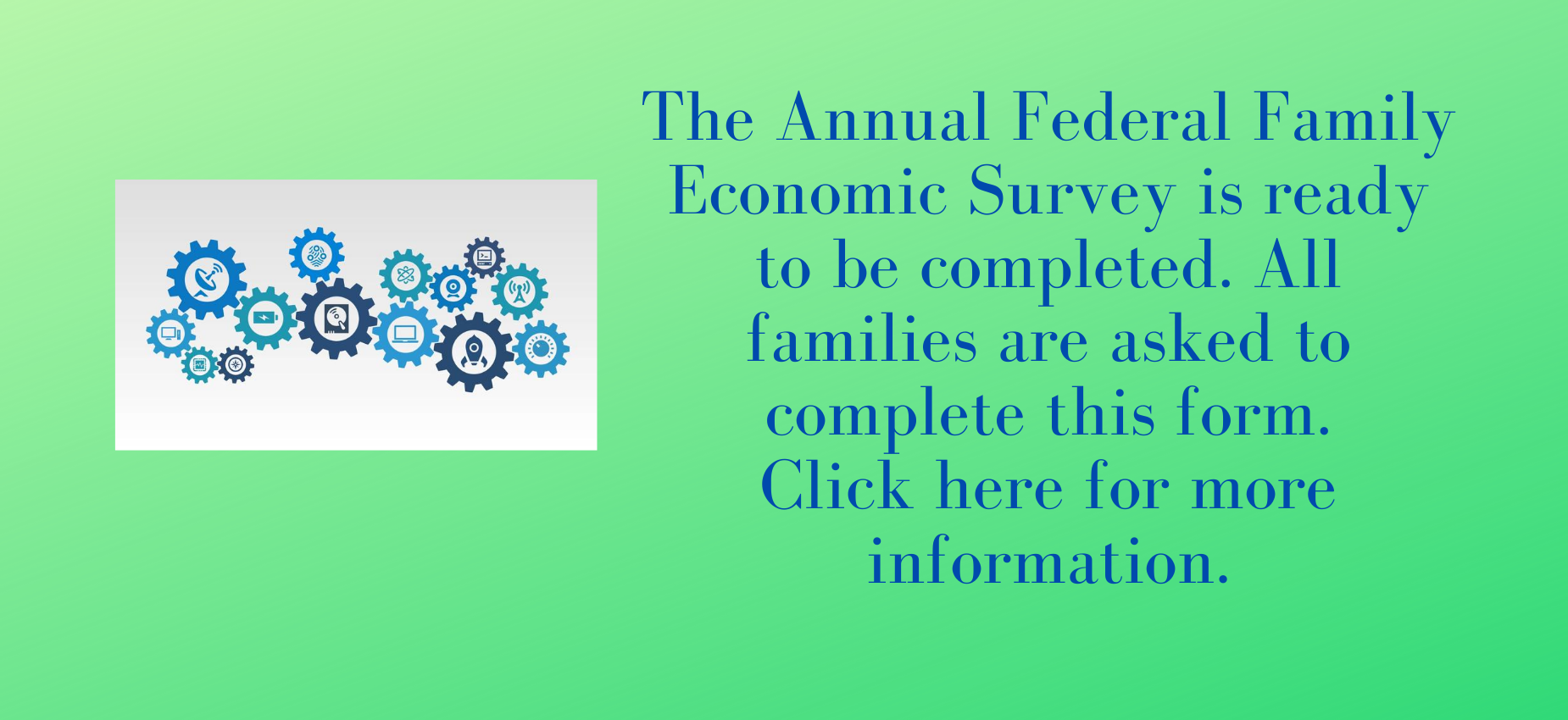 Complete Annual Federal Family Economic Survey.