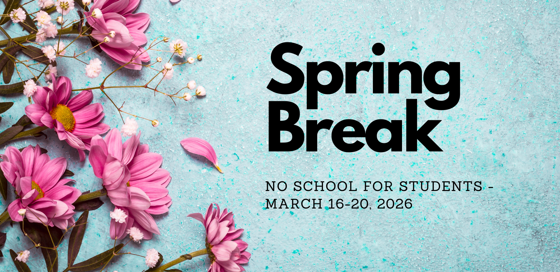 Spring Break No School for Students march 16-20, 2026