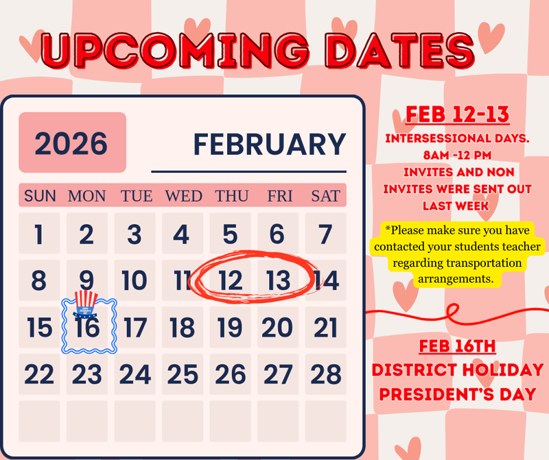 Feb 12 & 13 intersessional and Feb 16th closed due to  District Holiday.
