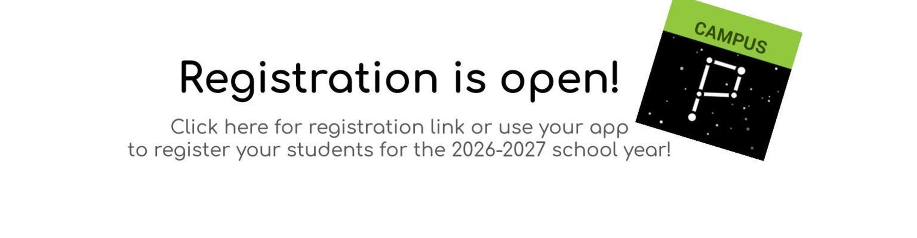 Picture of Infinite Campus Parent Portal app and reads "Registration is open! Click here for registration link or use your app to register your students for the 2026-2027 school year!"
