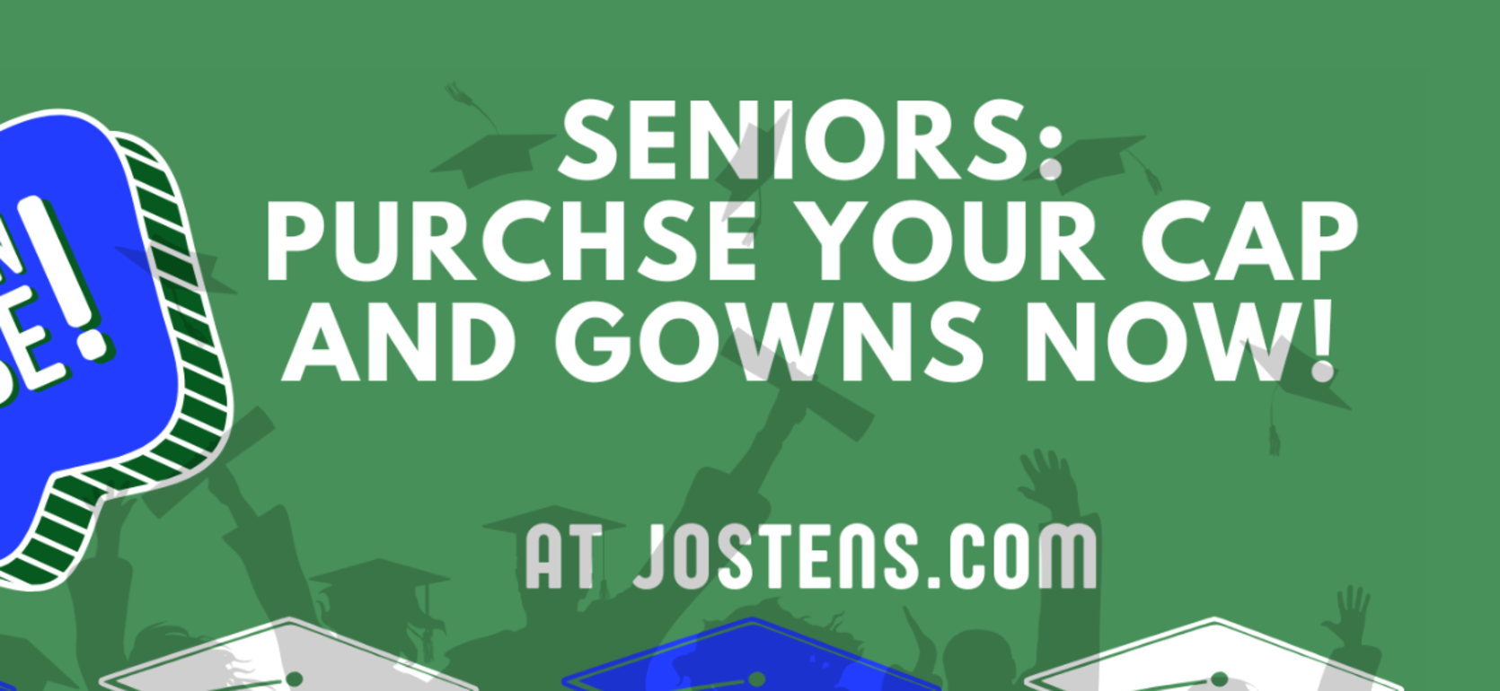 Announcement for seniors to purchase caps and gowns at Jostens.