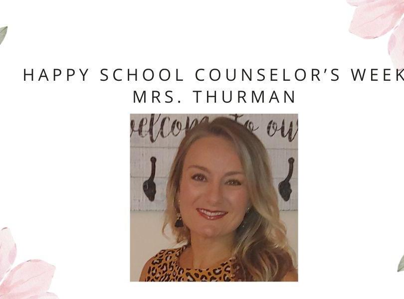 Happy school counselor's week to Mrs. Thurman
