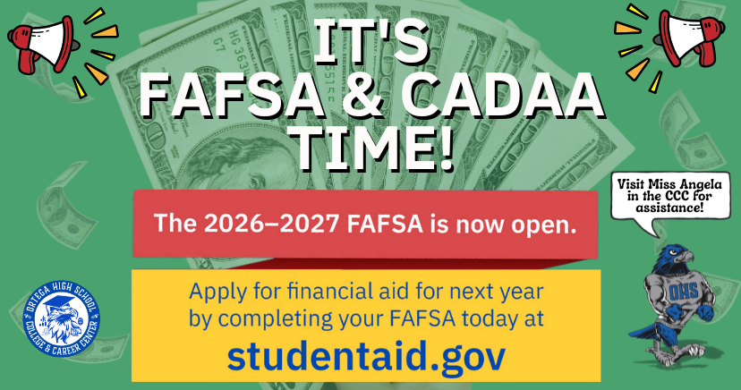 26-27 FAFSA and CADAA open now, go to studentaid.gov to apply