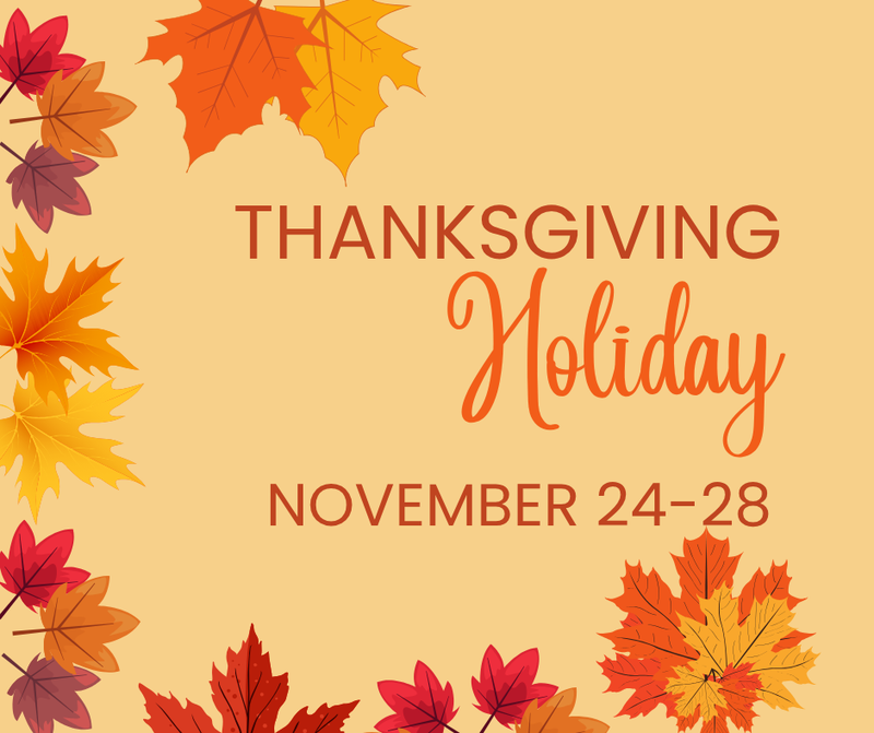 Colorful autumn leaves frame the text celebrating Thanksgiving Holiday, November 24-28.