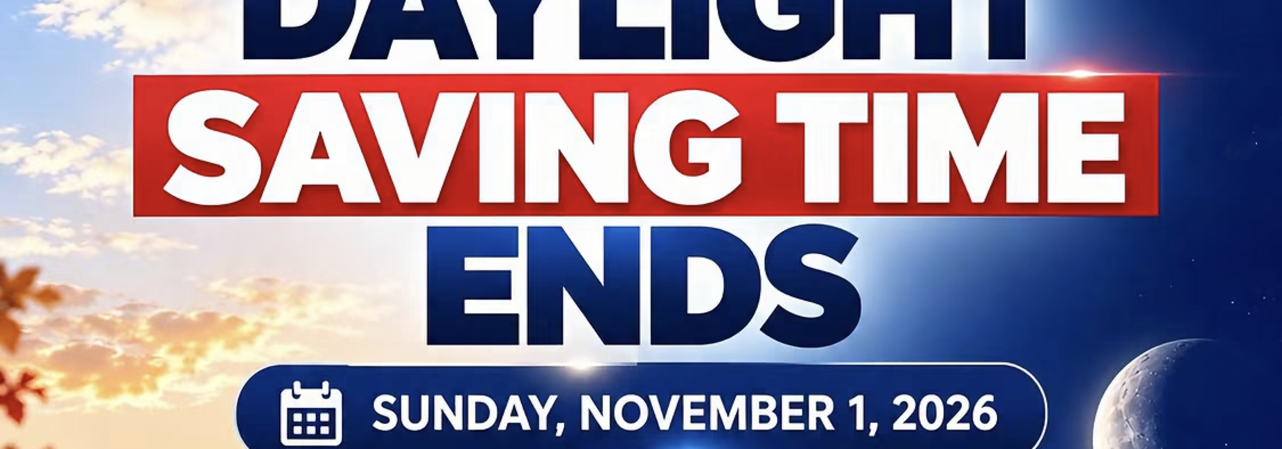 DAYLIGHTS SAVINGS ENDS NOV 1