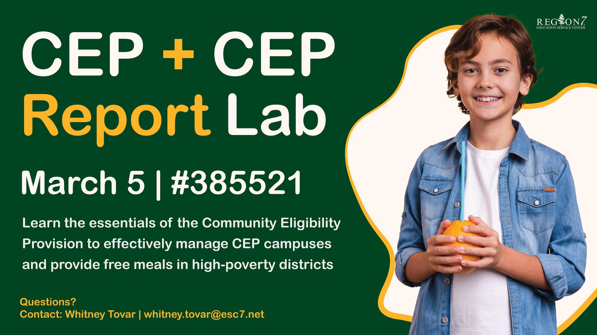 Promotional graphic for “CEP + CEP Report Lab” on March 5, Session #385521, featuring a smiling child holding a drink. The workshop covers managing Community Eligibility Provision campuses and providing free meals in high-poverty districts. Region 7 ESC logo included.