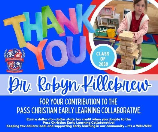 Help us thank Dr. Robyn Killebrew who chose to put her tax dollars to work right here at home by donating to the Pass Christian Early Learning Collaborative