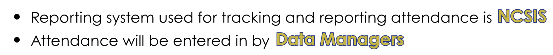 Reporting is through NCSIS and Data Managers will enter attendance graphic